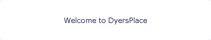 Welcome to DyersPlace